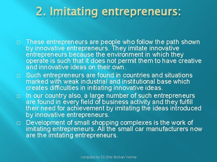 2. Imitating entrepreneurs: � � These entrepreneurs are people who follow the path shown