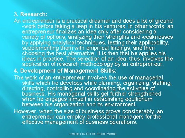 3. Research: An entrepreneur is a practical dreamer and does a lot of ground