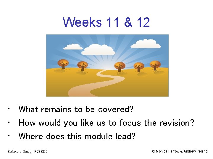 Weeks 11 & 12 • What remains to be covered? • How would you