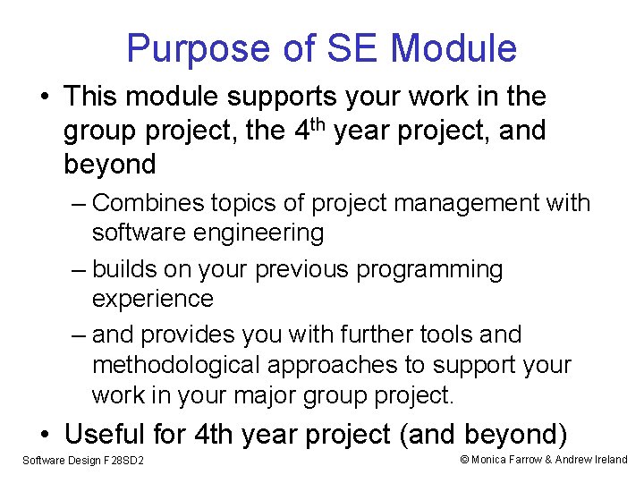 Purpose of SE Module • This module supports your work in the group project,