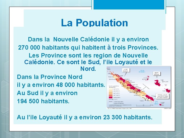 La Population Dans la Nouvelle Calédonie il y a environ 270 000 habitants qui