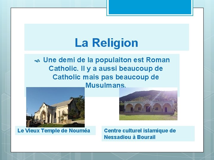 La Religion Une demi de la populaiton est Roman Catholic. Il y a aussi