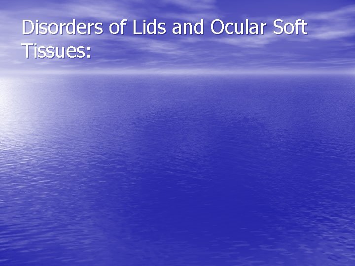 Disorders of Lids and Ocular Soft Tissues: 