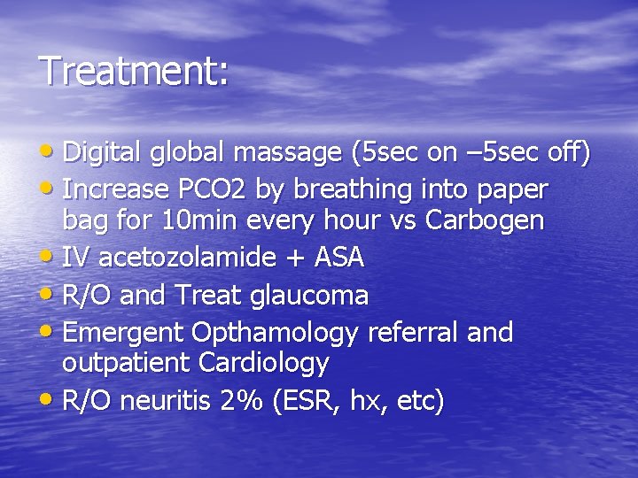 Treatment: • Digital global massage (5 sec on – 5 sec off) • Increase