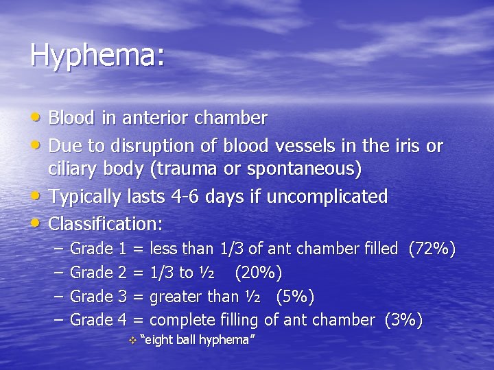 Hyphema: • Blood in anterior chamber • Due to disruption of blood vessels in