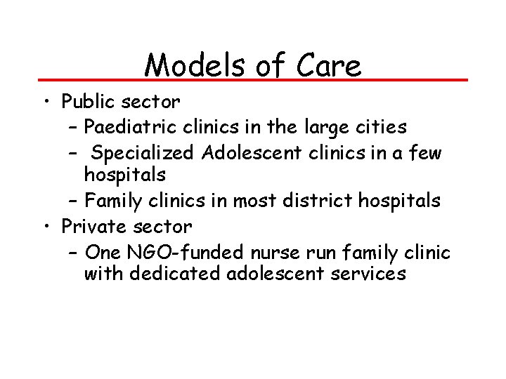 Models of Care • Public sector – Paediatric clinics in the large cities – Models of Care • Public sector – Paediatric clinics in the large cities –