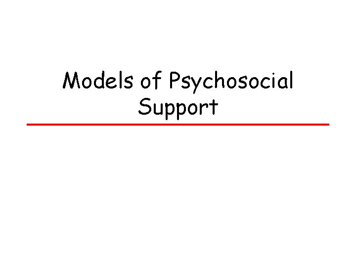 Models of Psychosocial Support Models of Psychosocial Support