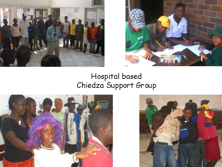 Hospital based Chiedza Support Group Hospital based Chiedza Support Group