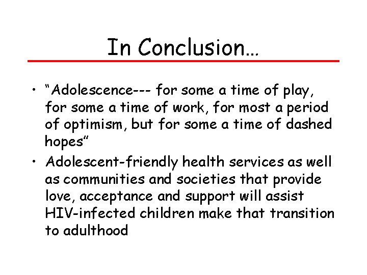 In Conclusion… • “Adolescence--- for some a time of play, for some a time In Conclusion… • “Adolescence--- for some a time of play, for some a time
