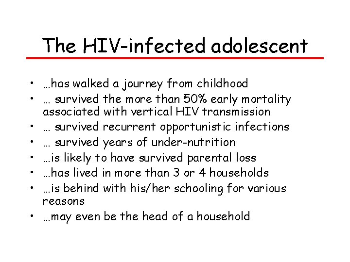 The HIV-infected adolescent • …has walked a journey from childhood • … survived the The HIV-infected adolescent • …has walked a journey from childhood • … survived the