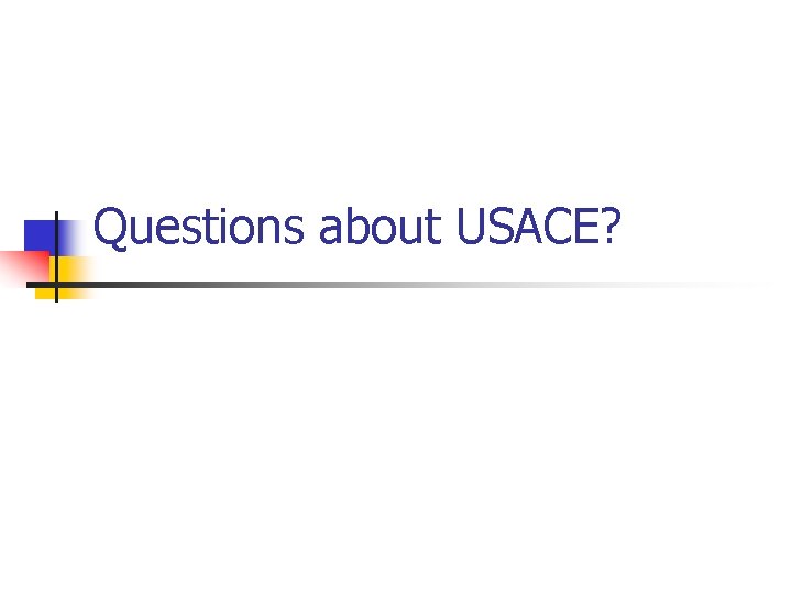 Questions about USACE? 