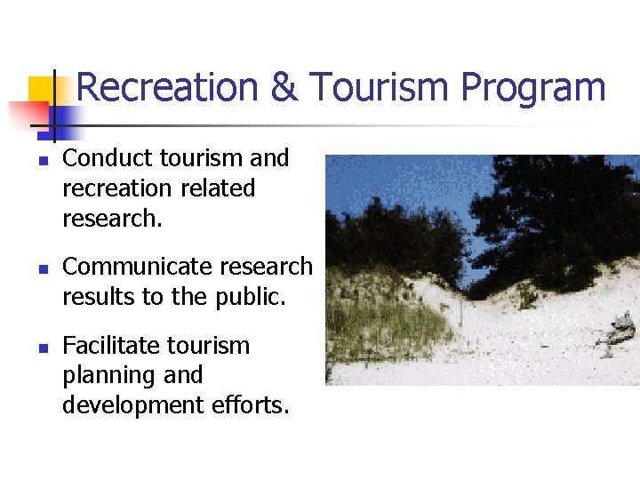 Recreation & Tourism Program n n n Conduct tourism and recreation related research. Communicate