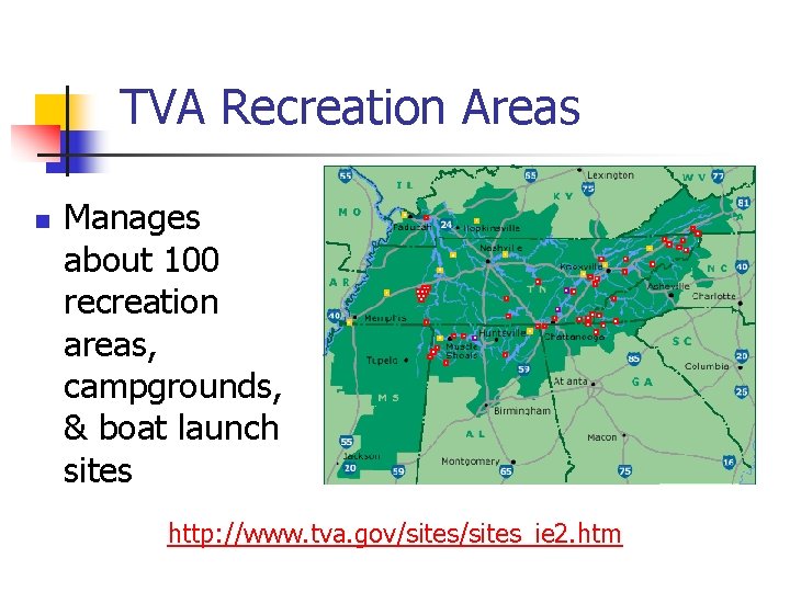 TVA Recreation Areas n Manages about 100 recreation areas, campgrounds, & boat launch sites
