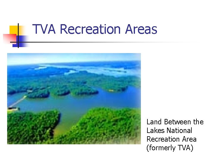 TVA Recreation Areas Land Between the Lakes National Recreation Area (formerly TVA) 