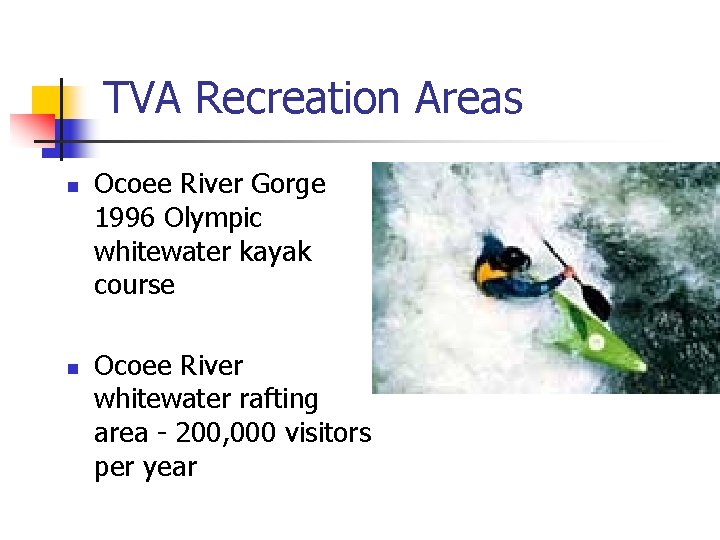 TVA Recreation Areas n n Ocoee River Gorge 1996 Olympic whitewater kayak course Ocoee