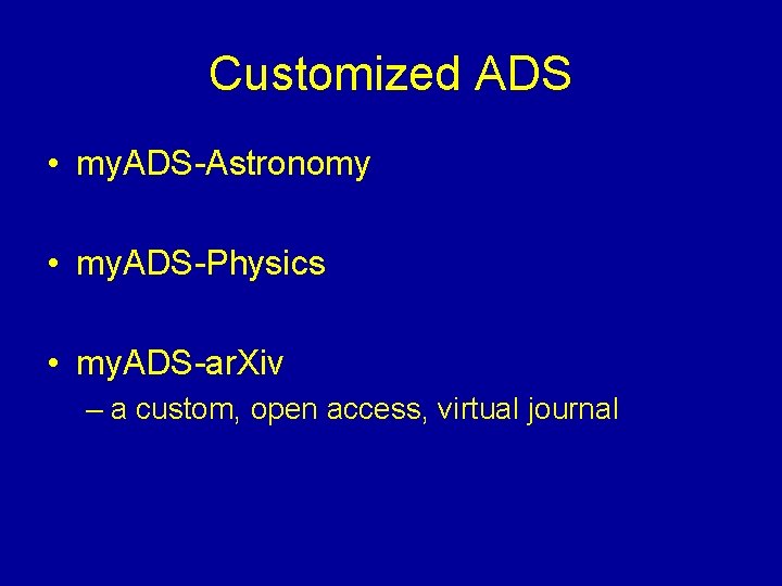 Customized ADS • my. ADS-Astronomy • my. ADS-Physics • my. ADS-ar. Xiv – a