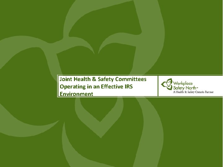 Joint Health & Safety Committees Operating in an Effective IRS Environment 