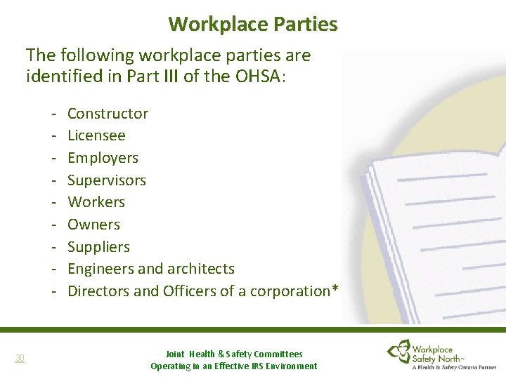 Workplace Parties The following workplace parties are identified in Part III of the OHSA: