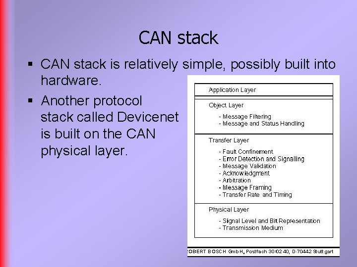 CAN stack § CAN stack is relatively simple, possibly built into hardware. § Another