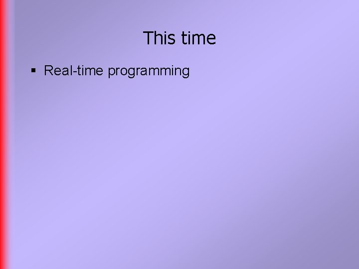 This time § Real-time programming 