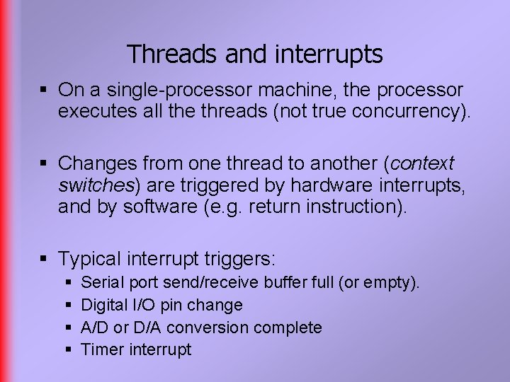 Threads and interrupts § On a single-processor machine, the processor executes all the threads