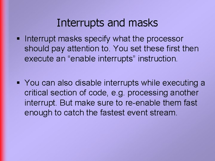 Interrupts and masks § Interrupt masks specify what the processor should pay attention to.