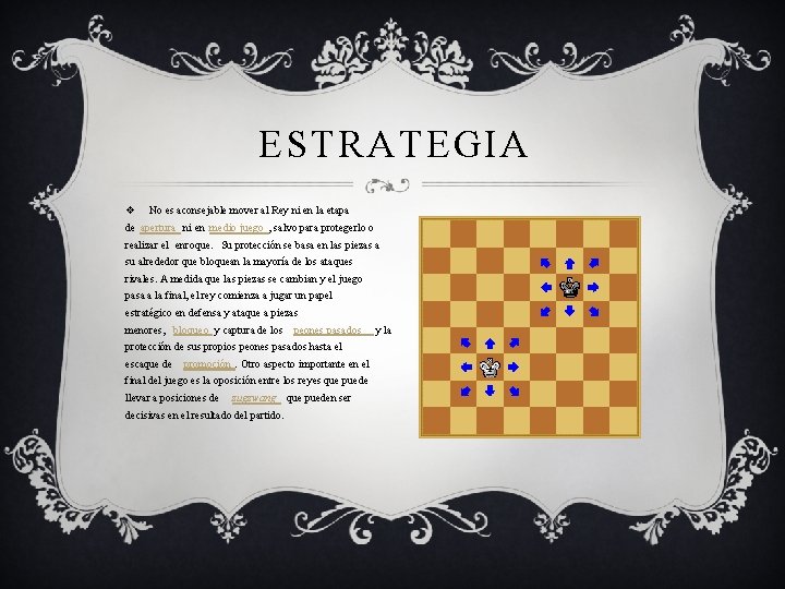  ESTRATEGIA v No es aconsejable mover al Rey ni en la etapa de