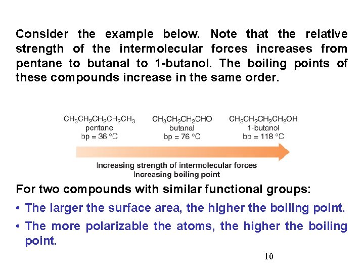 Consider the example below. Note that the relative strength of the intermolecular forces increases