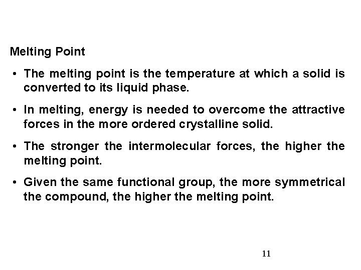 Melting Point • The melting point is the temperature at which a solid is