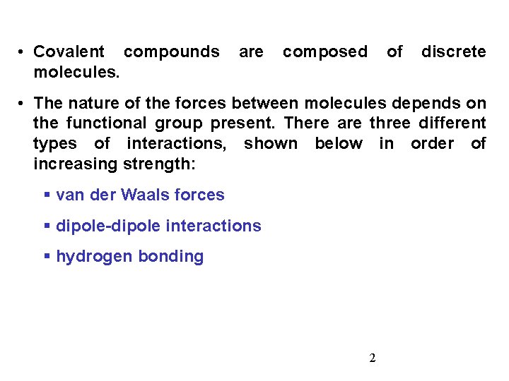  • Covalent compounds molecules. are composed of discrete • The nature of the