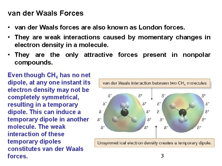 van der Waals Forces • van der Waals forces are also known as London