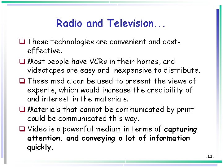 Radio and Television. . . q These technologies are convenient and costeffective. q Most