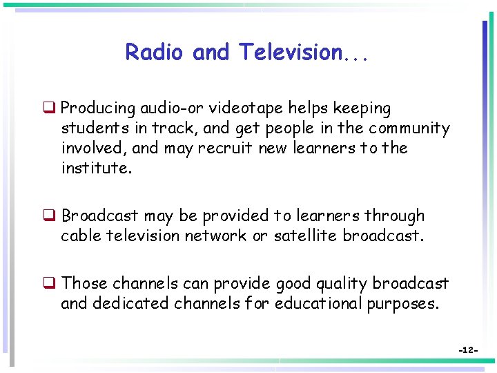 Radio and Television. . . q Producing audio-or videotape helps keeping students in track,