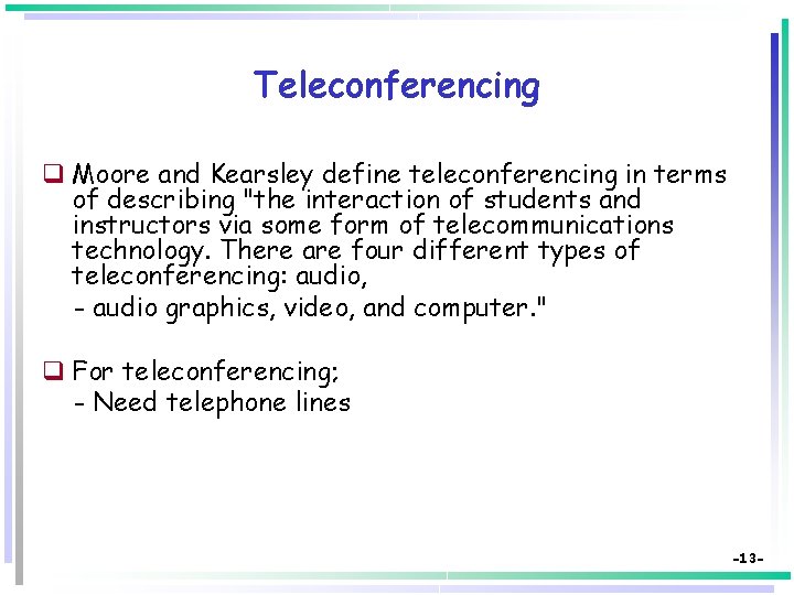 Teleconferencing q Moore and Kearsley define teleconferencing in terms of describing "the interaction of
