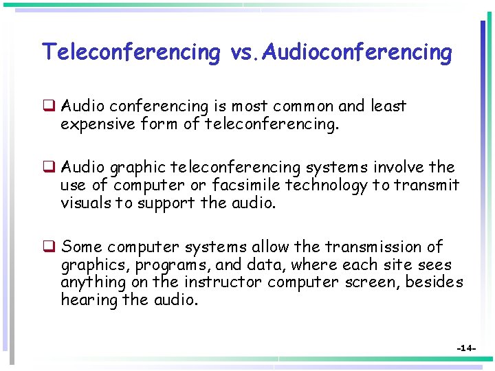Teleconferencing vs. Audioconferencing q Audio conferencing is most common and least expensive form of