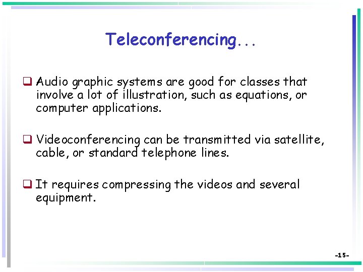 Teleconferencing. . . q Audio graphic systems are good for classes that involve a