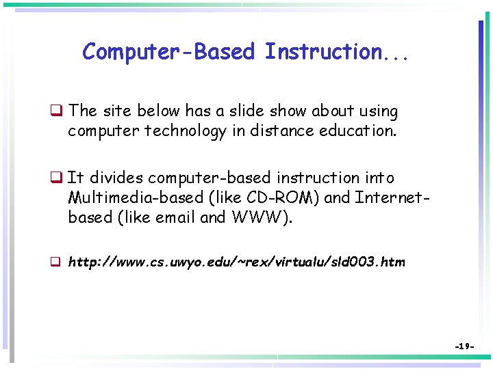 Computer-Based Instruction. . . q The site below has a slide show about using