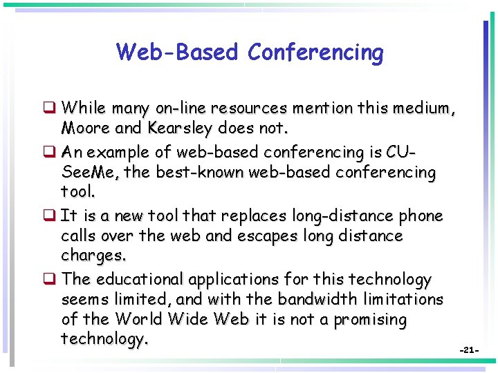 Web-Based Conferencing q While many on-line resources mention this medium, Moore and Kearsley does