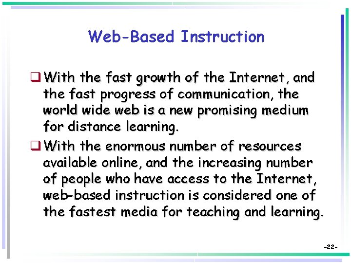 Web-Based Instruction q With the fast growth of the Internet, and the fast progress