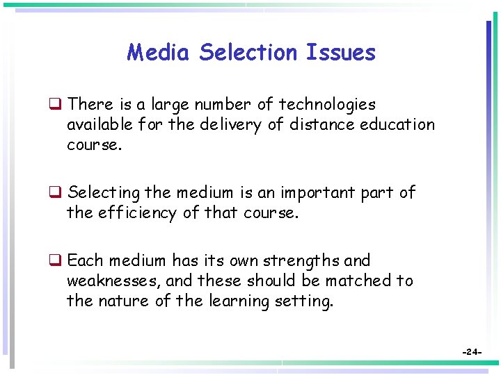 Media Selection Issues q There is a large number of technologies available for the