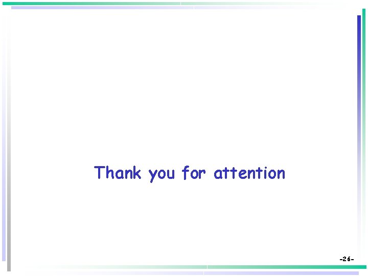 Thank you for attention -26 - 