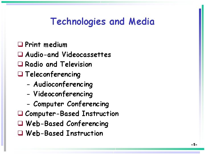 Technologies and Media q Print medium q Audio-and Videocassettes q Radio and Television q