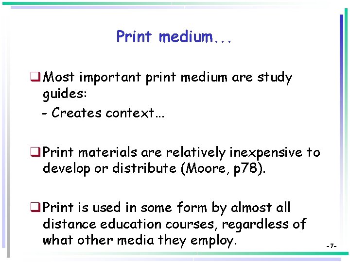 Print medium. . . q Most important print medium are study guides: - Creates