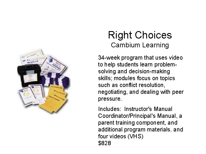 Right Choices Cambium Learning 34 -week program that uses video to help students learn