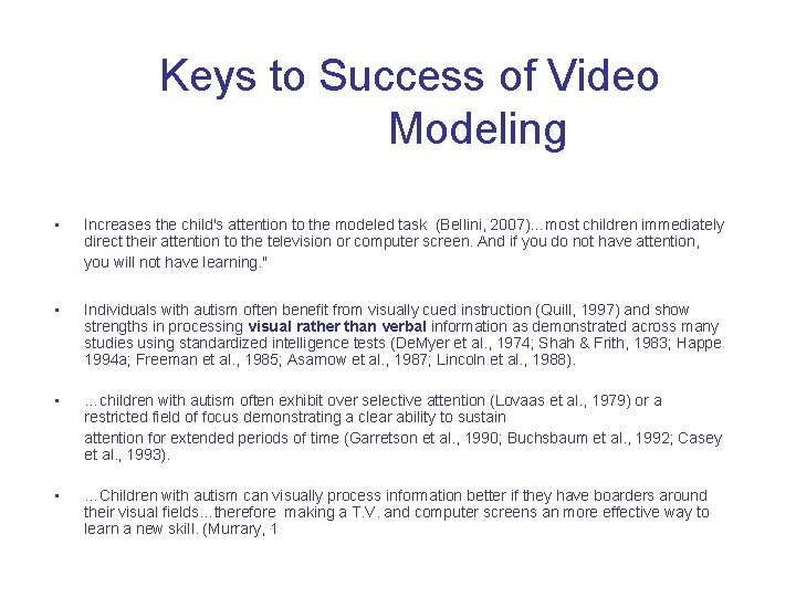 Keys to Success of Video Modeling • Increases the child's attention to the modeled