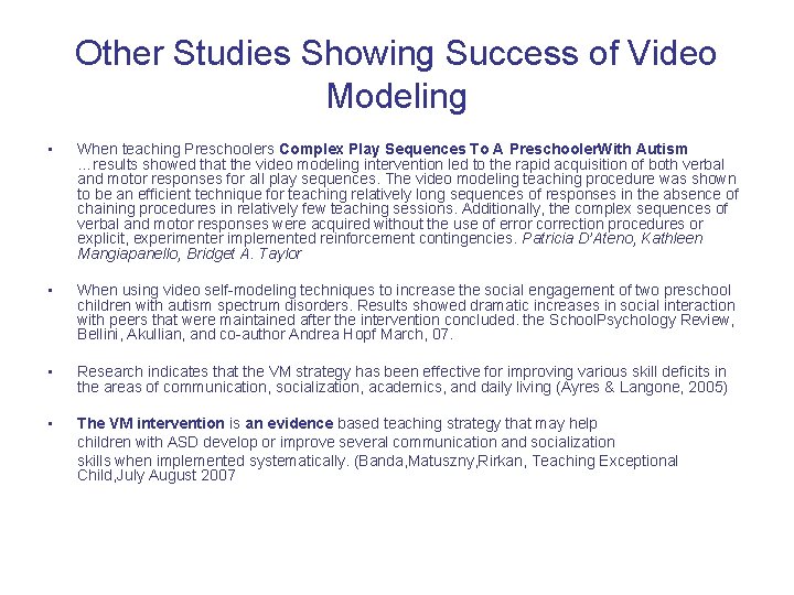 Other Studies Showing Success of Video Modeling • When teaching Preschoolers Complex Play Sequences