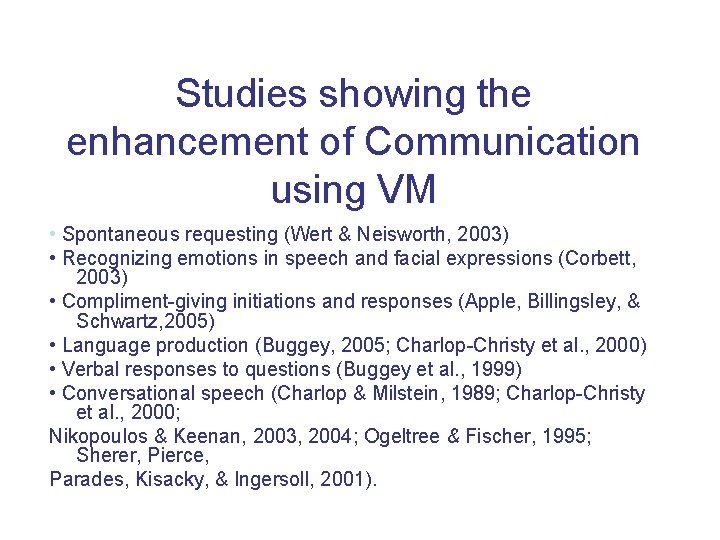 Studies showing the enhancement of Communication using VM • Spontaneous requesting (Wert & Neisworth,