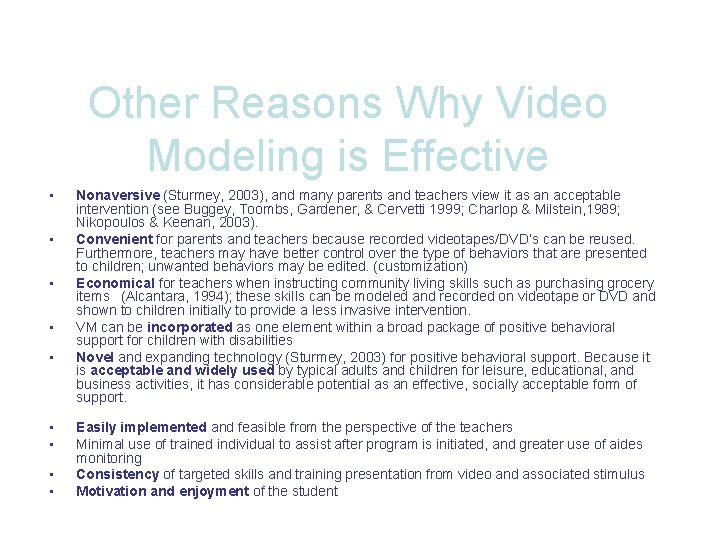 Other Reasons Why Video Modeling is Effective • • • Nonaversive (Sturmey, 2003), and