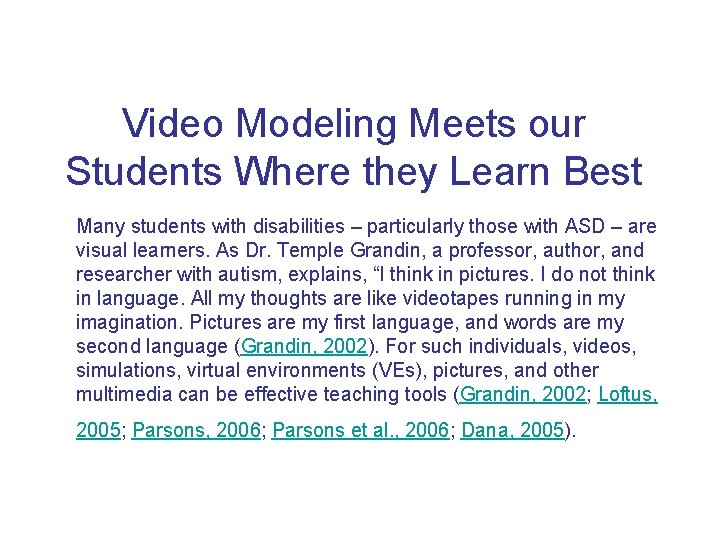 Video Modeling Meets our Students Where they Learn Best Many students with disabilities –