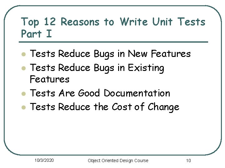 Top 12 Reasons to Write Unit Tests Part I l l Tests Reduce Bugs